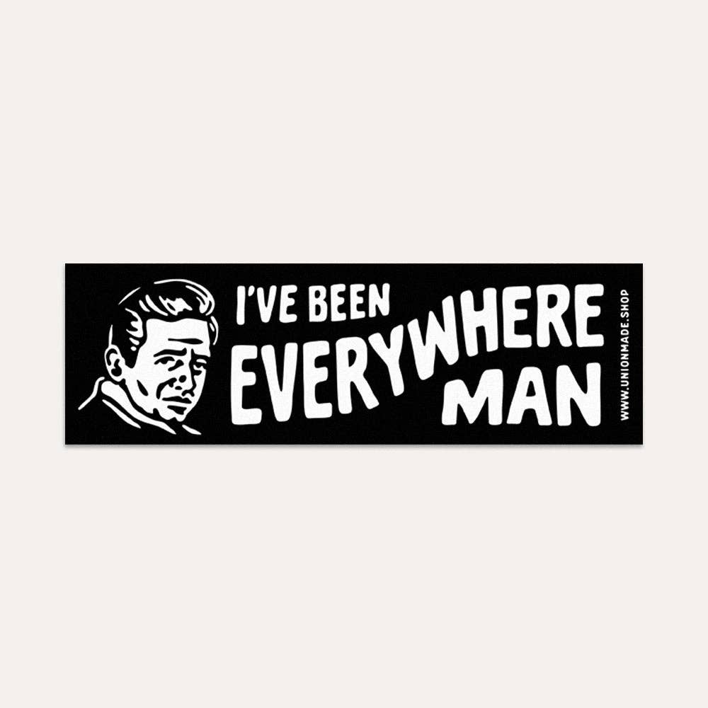 I've Been Everywhere, Man - Bumper Sticker