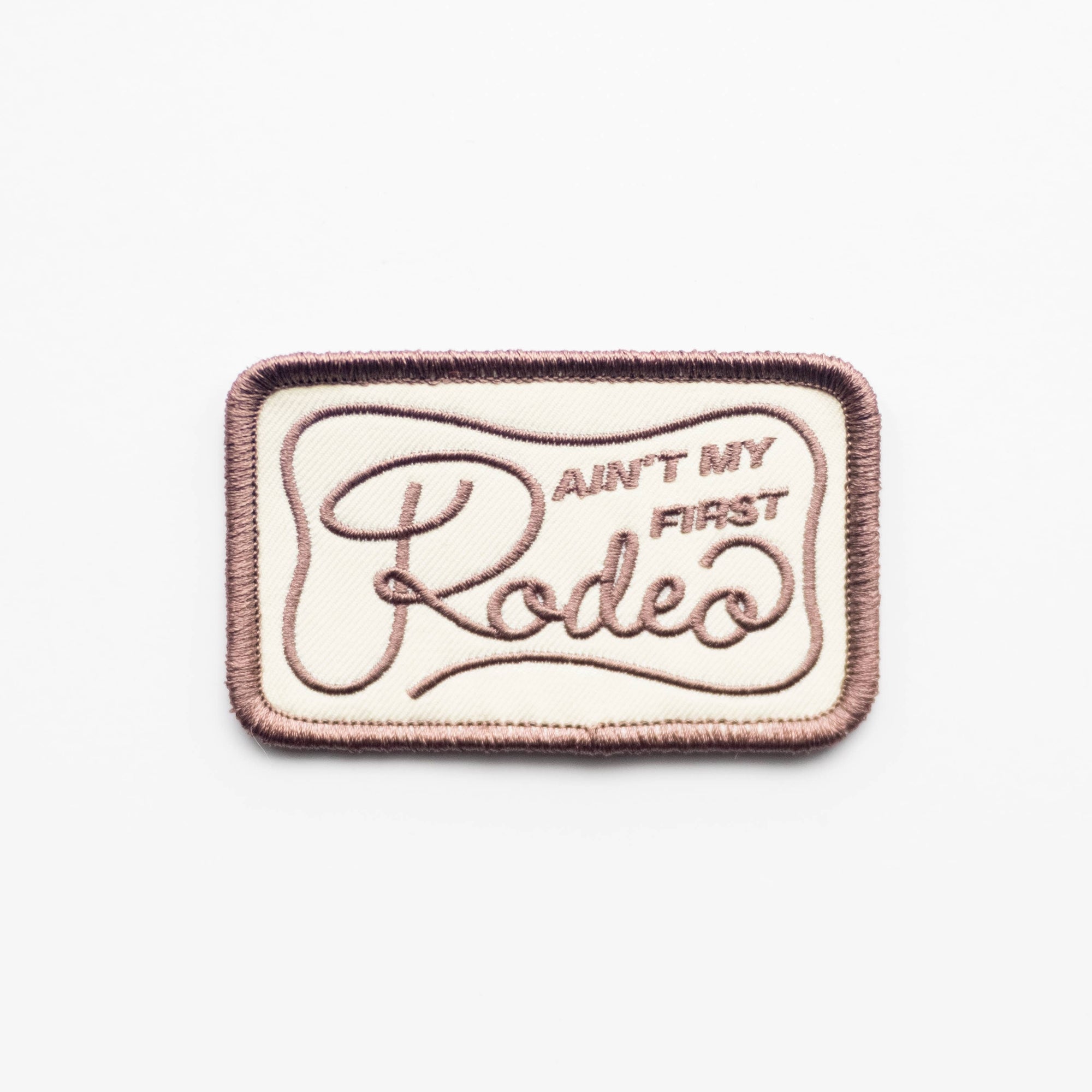 Ain't My Frist Rodeo Embroidered Iron on Patch (Brown+Beige)