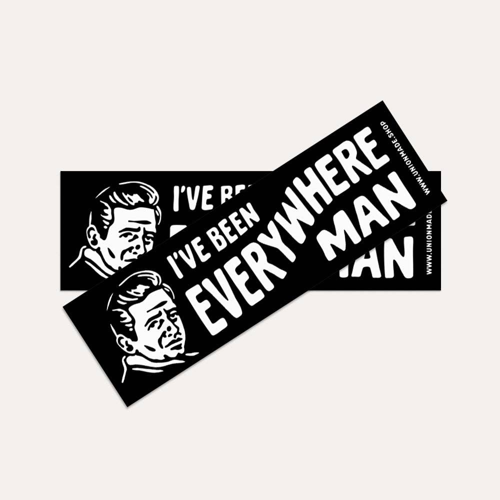 I've Been Everywhere, Man - Bumper Sticker
