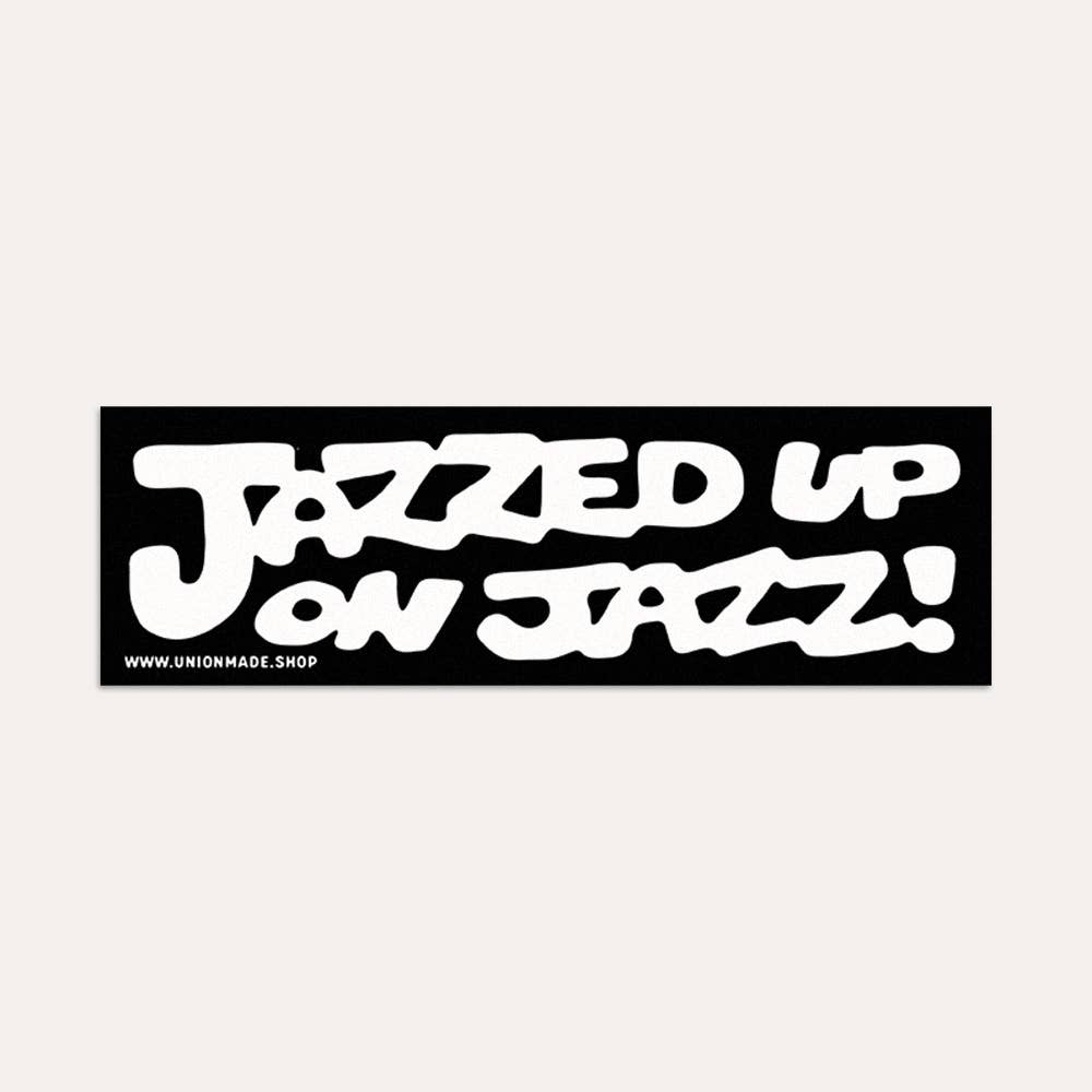 Jazzed Up On Jazz - Bumper Sticker