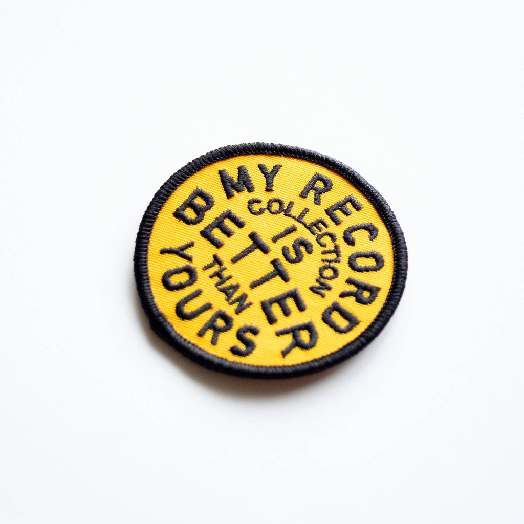 My Record Collection Is Better Embroidered Iron on Patch